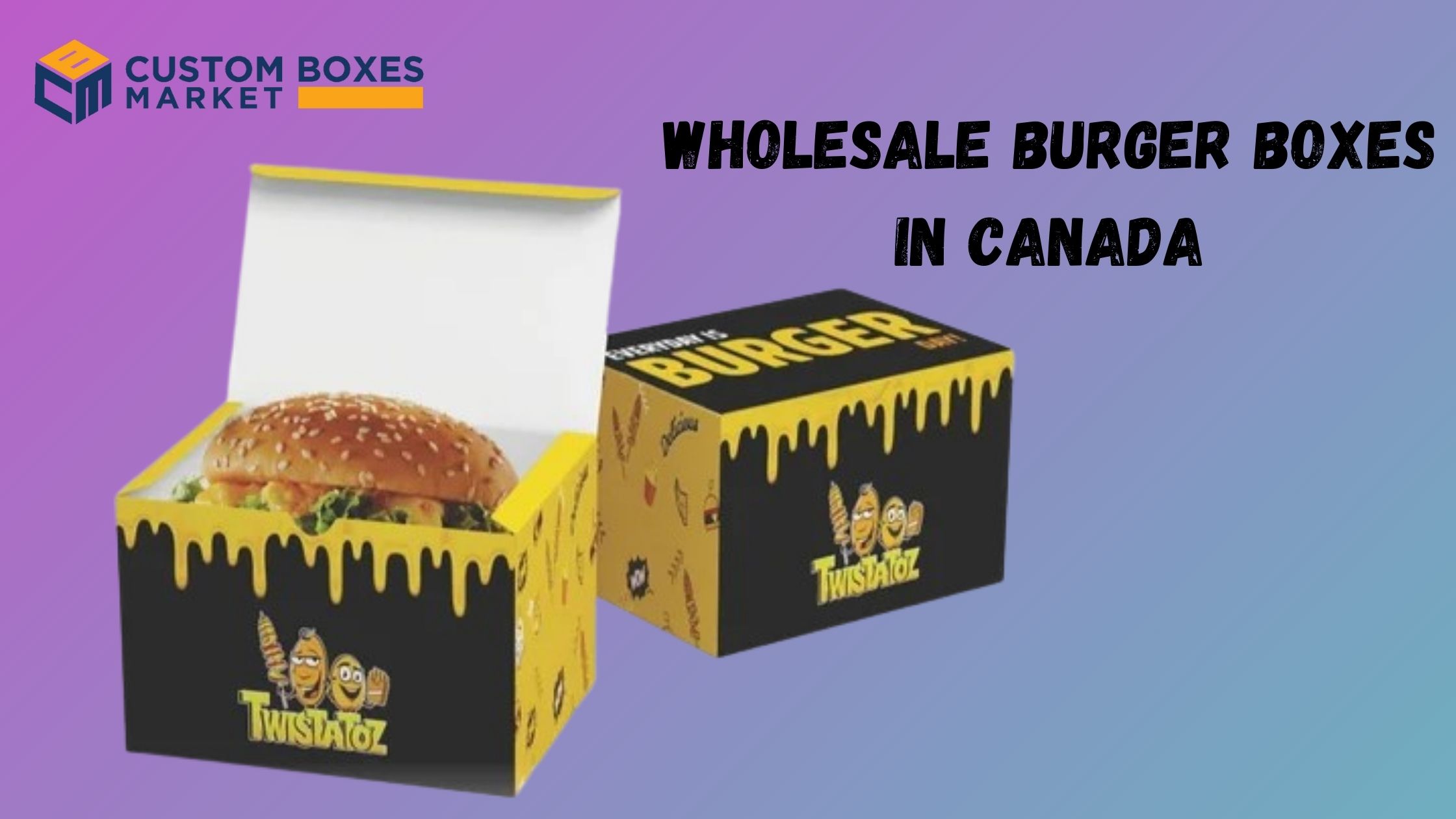 How to Choose the Best Custom Burger Boxes